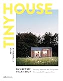 Tiny House – Das grosse Praxisbuch: Planung, Selbstbau und Fertighäuser*