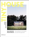 Tiny House – Das grosse Praxisbuch: Planung, Selbstbau und Fertighäuser*